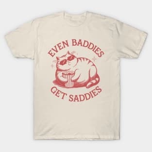 Even Baddies Get Saddies Funny Cat Meme Aesthetic T-Shirt